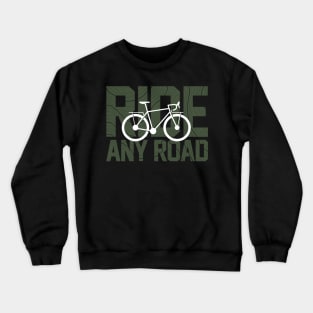 Ride any road Crewneck Sweatshirt